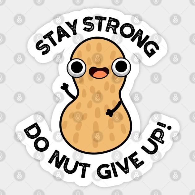 Stay Strong Do NUT Give Up Funny Peanut Pun Sticker by punnybone